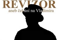 REVIZOR  aneb ČEKÁNÍ NA VLADIMÍRA - Divadlo Horní Počernice